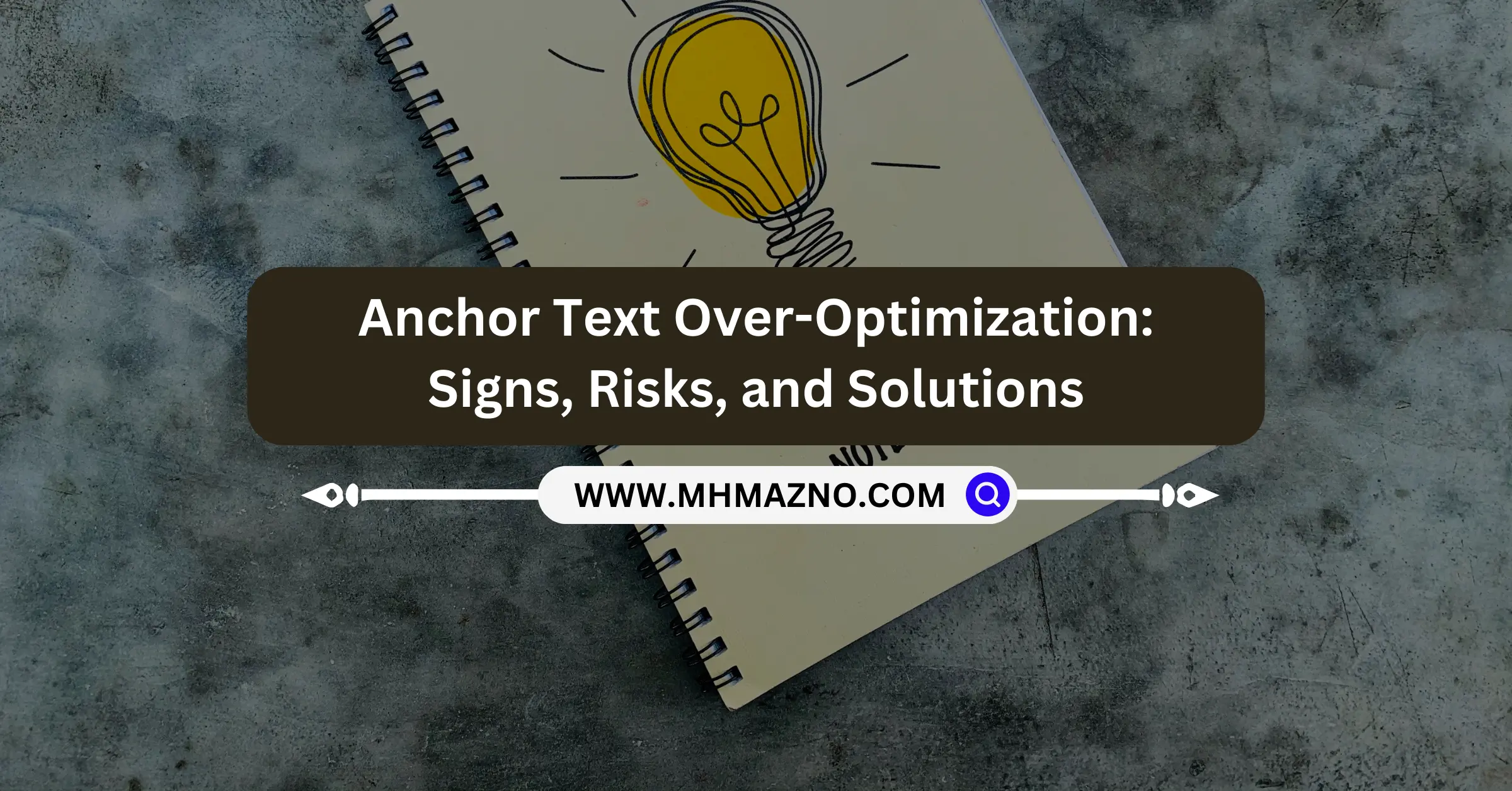 Anchor Text Over-Optimization Signs, Risks, and Solutions