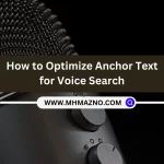 How to Optimize Anchor Text for Voice Search?