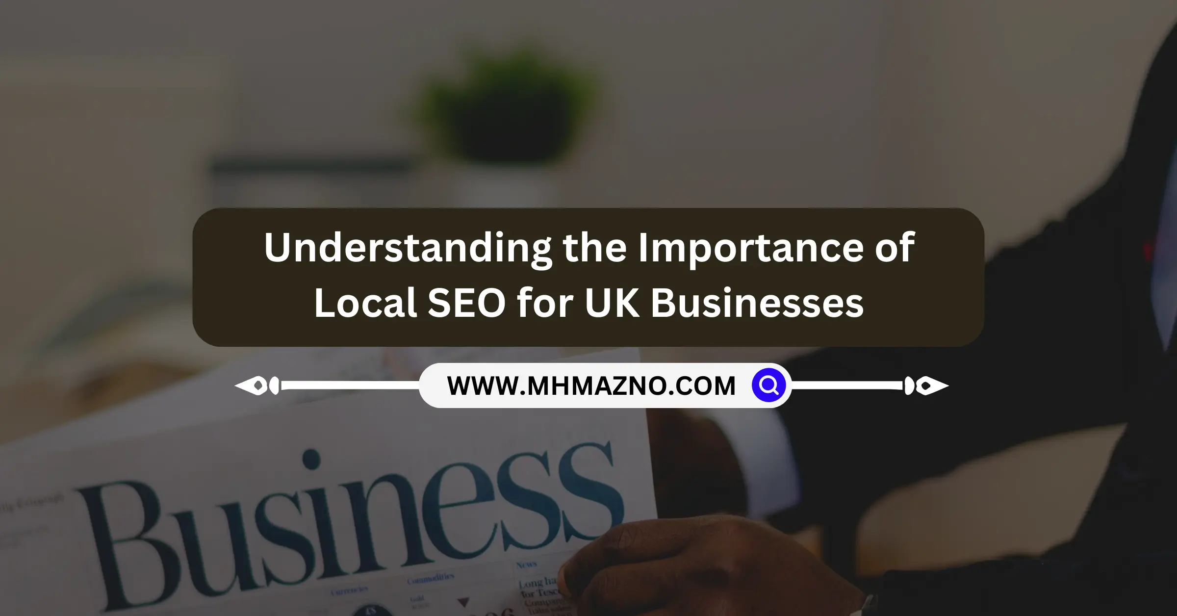 Understanding the Importance of Local SEO for UK Businesses