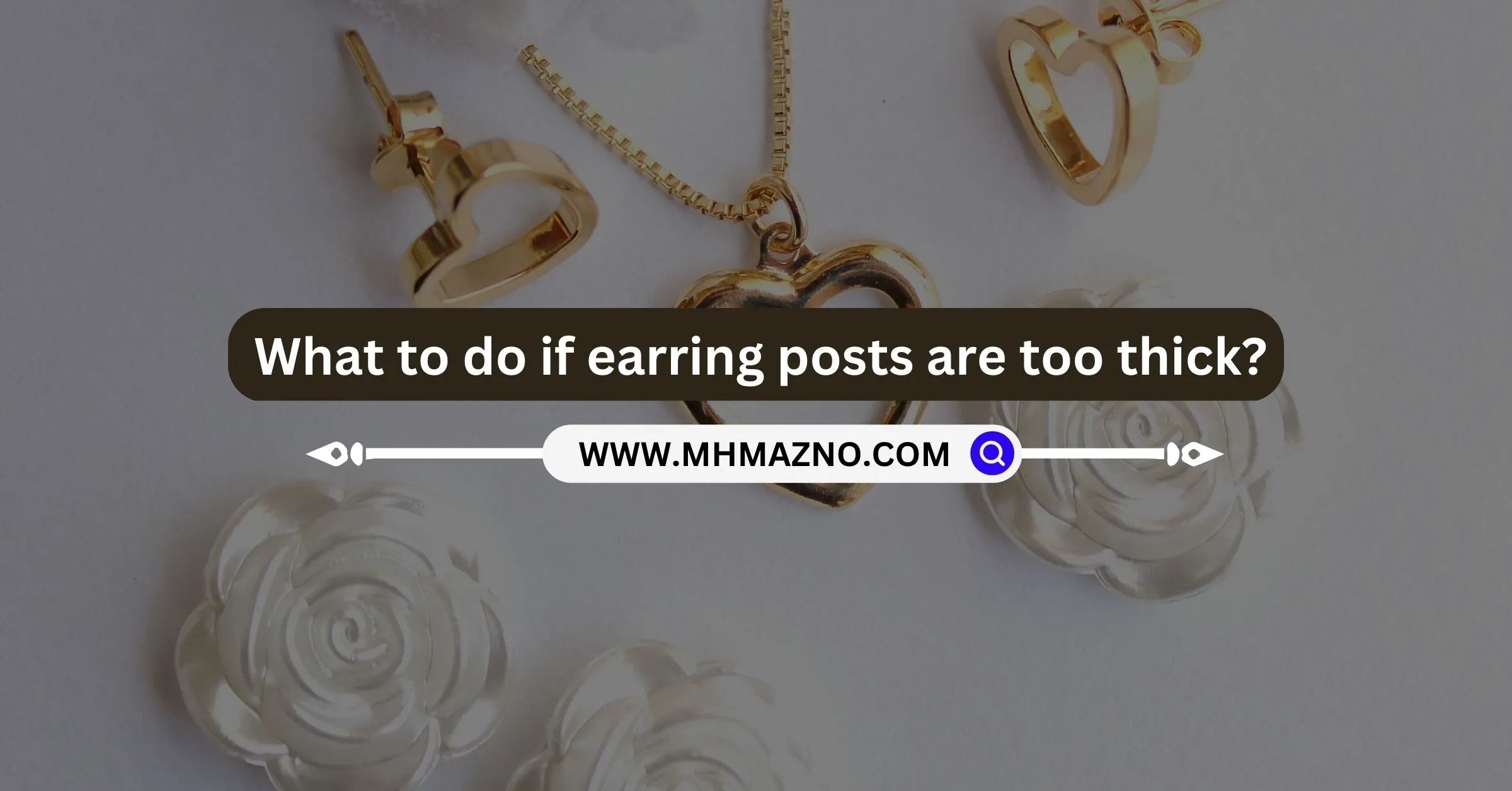 What to do if earring posts are too thick