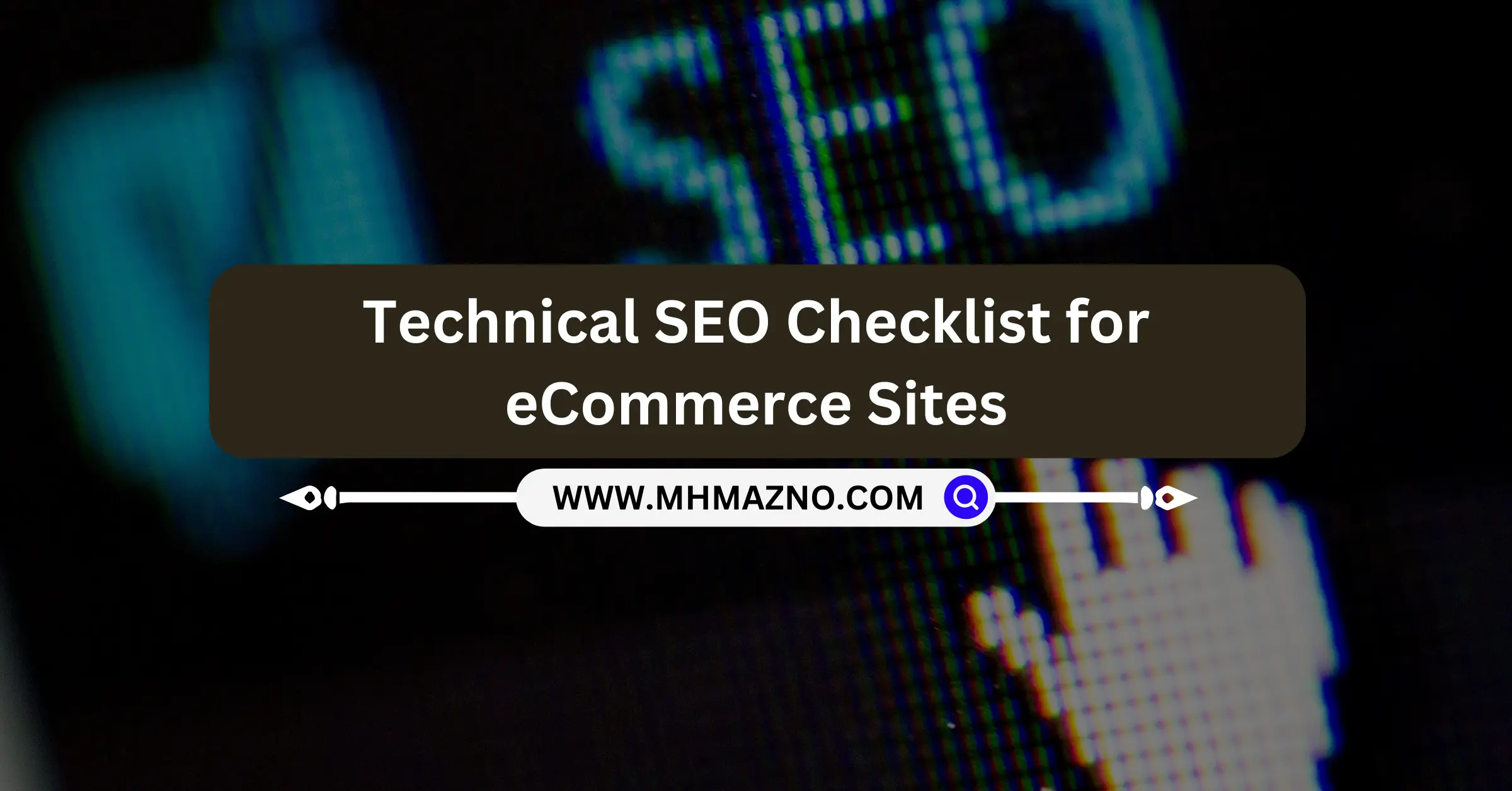 Technical SEO Checklist for eCommerce Sites